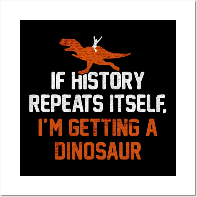 If History Repeats dinosaur Wall Art by yellowed